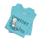 Comfort Is Overrated – Unisex Jersey Short Sleeve Tee