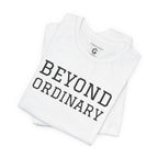Beyond the Ordinary – Unisex Jersey Short Sleeve Tee