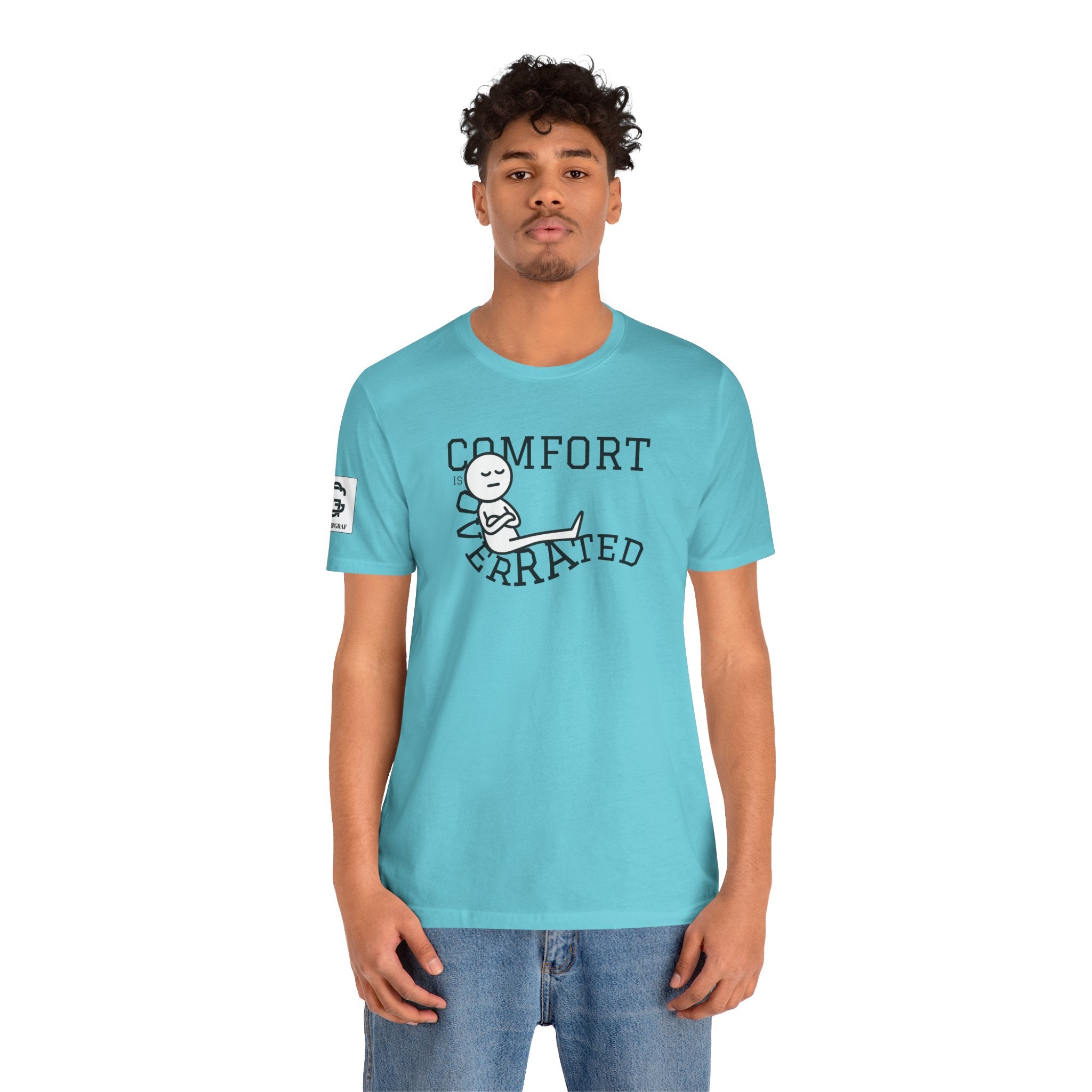 Comfort Is Overrated – Unisex Jersey Short Sleeve Tee