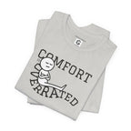 Comfort Is Overrated – Unisex Jersey Short Sleeve Tee